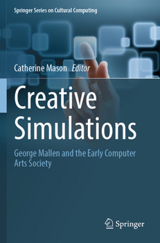 Paperback Creative Simulations: George Mallen and the Early Computer Arts Society Book