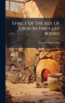 Hardcover Effect Of The Size Of Grog In Fire-clay Bodies Book