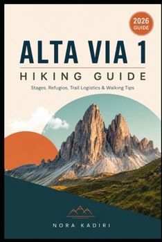 Paperback Alta Via 1 Hiking Guide: Stages, Refugios, Trail Logistics & Walking Tips Book