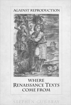 Paperback Against Reproduction: Where Renaissance Texts Come from Book