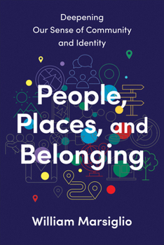 Hardcover People, Places, and Belonging: Deepening Our Sense of Community and Identity Book