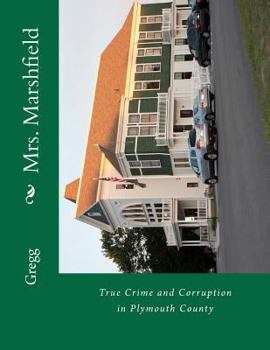 Paperback Mrs. Marshfield: True Crime and Corruption in Plymouth County Book