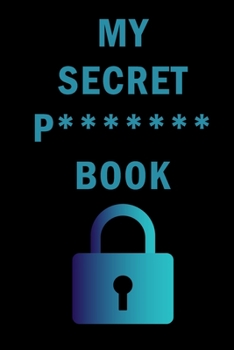 Paperback My Secret P******* Book: Internet Website Adress & Password Logbook Lockbook Remionder Organizer with over 300 Tabs from A - Z, 104 Pages, Size Book