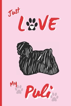 Just Love My Puli : BLANK LINED DOG JOURNAL. Keep Track of Your Dog's Life: Vet, Vaccinations, Health, Medical... CREATIVE GIFT. RECORD NOTEBOOK