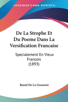 Paperback De La Strophe Et Du Poeme Dans La Versification Francaise: Specialement En Vieux Francois (1893) [French] Book