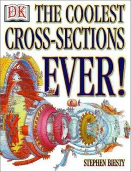 The Coolest Cross-Sections Ever! - Book  of the Stephen Biesty's Cross-Sections