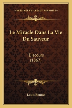 Paperback Le Miracle Dans La Vie Du Sauveur: Discours (1867) [French] Book