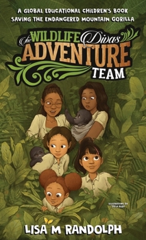 Hardcover The Wildlife Divas Adventure Team: Saving the Endangered Mountain Gorilla Book
