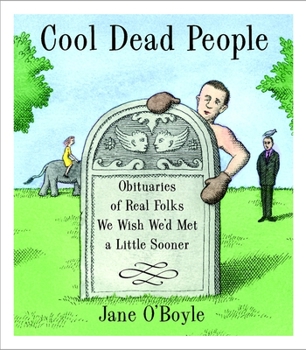 Paperback Cool Dead People: Obituaries of Real Folks We Wish We'd Met a Little Sooner Book