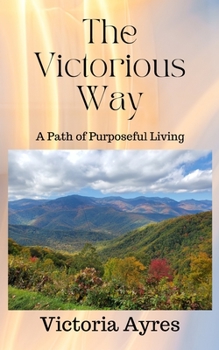 Paperback The Victorious Way: A Path of Purposeful Living Book