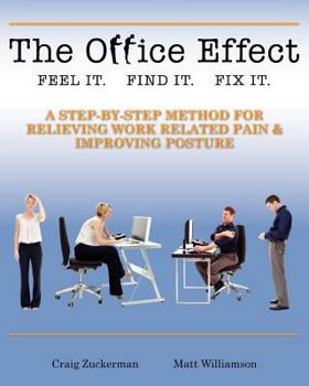 The Office Effect: A Step-by-Step Method for Relieving Work Related Pain and Improving Posture