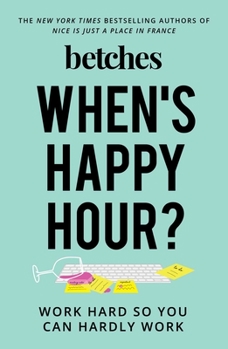 Hardcover When's Happy Hour?: Work Hard So You Can Hardly Work Book
