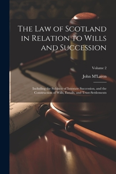 Paperback The Law of Scotland in Relation to Wills and Succession: Including the Subjects of Intestate Succession, and the Construction of Wills, Entails, and T Book