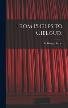 Hardcover From Phelps to Gielgud; Book