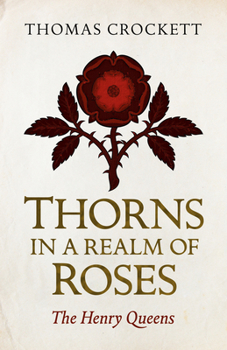 Paperback Thorns in a Realm of Roses: The Henry Queens Book