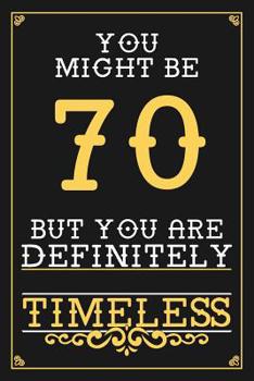 Paperback 70th Birthday Journal: Lined Journal / Notebook - Elegant and Funny 70 yr Old Gift, Fun And Practical Alternative to a Card - 70th Birthday G Book