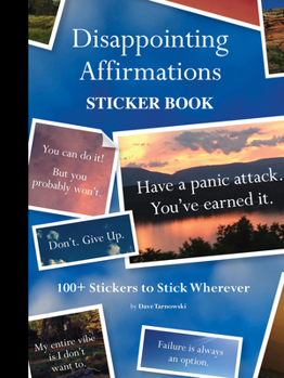 Misc. Disappointing Affirmations Sticker Book: 100+ Stickers to Stick Wherever Book