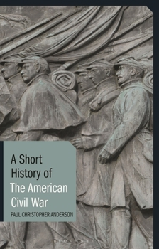 Hardcover A Short History of the American Civil War Book