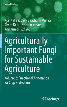 Agriculturally Important Fungi for Sustainable Agriculture: Volume 2: Functional Annotation for Crop Protection