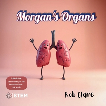 Morgan's Organs: A Funny and Fact-Filled Journey Through the Human Body
