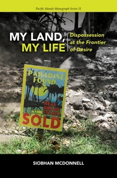 Hardcover My Land, My Life: Dispossession at the Frontier of Desire Book