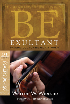 Paperback Be Exultant (Psalms 90-150): Praising God for His Mighty Works Book