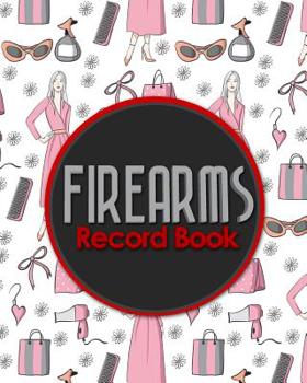 Firearms Record Book: ATF Bound Book, Gun Inventory, FFL A&D Book, Firearms Record Book, Cute Beauty Shop Cover