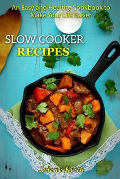 Paperback Slow Cooker Recipes: An Easy and Healthy Cookbook to Make Your Life Easier Book