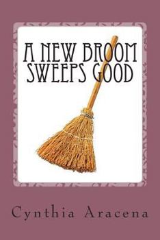 Paperback A New Broom Sweeps Good: An Old Broom Knows Every Corner Book