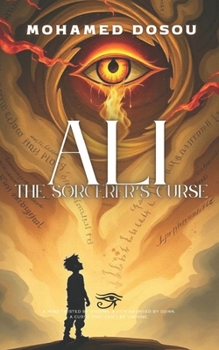 Paperback Ali and the Sorcerer's Curse: A mind twisted by visions. A city haunted by Djinn. A curse that can't be undone. Book