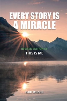Paperback Every Story Is a Miracle: Revised Edition of This Is Me Book