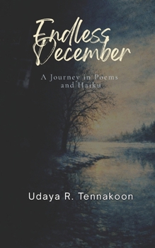 Endless December: A Journey in Poems and Haiku