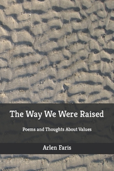 Paperback The Way We Were Raised: Poems and Thoughts About Values Book