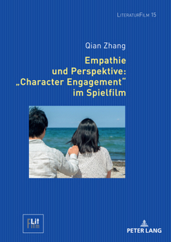 Empathie und Perspektive: «Character Engagement» im Spielfilm (LiteraturFilm, 15) (German Edition)
