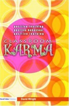 Paperback Classroom Karma: Positive Teaching, Positive Behaviour, Positive Learning Book