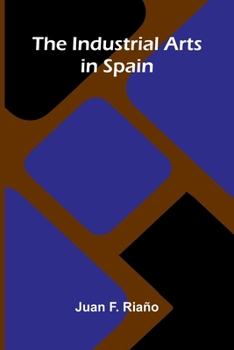 Paperback The Industrial Arts In Spain Book