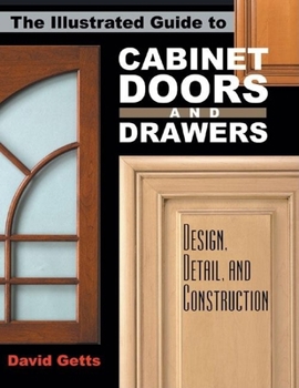 Paperback The Illustrated Guide to Cabinet Doors and Drawers: Design, Detail, and Construction Book