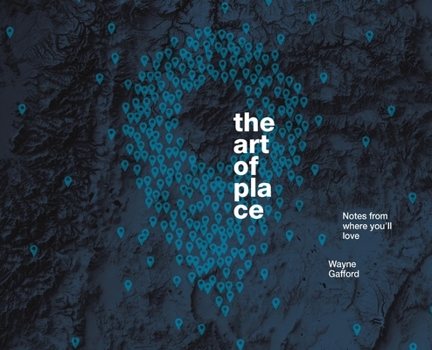 Hardcover The Art of Place: Notes From Where You'll Love Book