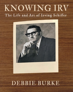 Paperback Knowing Irv: The Life and Art of Irving Schiffer Book