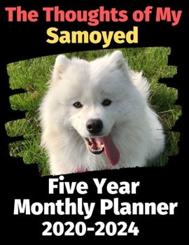 Paperback The Thoughts of My Samoyed: Five Year Monthly Planner 2020-2024 Book
