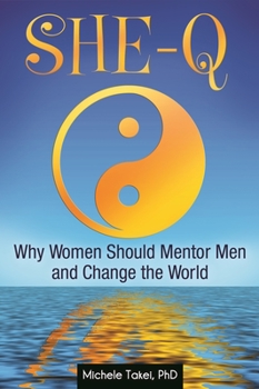 Hardcover She-Q: Why Women Should Mentor Men and Change the World Book