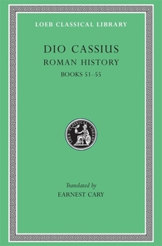 Dio's Roman History, Vol. 6 of 9: With an English Translation by Earnest Cary, Ph.D - Book #6 of the Roman History