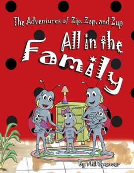 All in the Family; The Adventures of Zip, Zap, and Zup