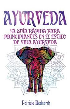 Paperback Ayurveda: La guía rápida para principiantes en el estilo de vida ayurveda [Italian] Book
