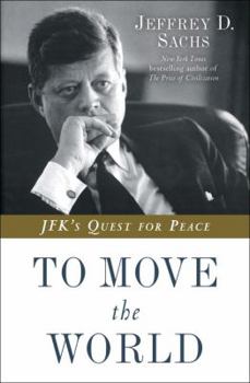 Hardcover To Move the World: JFK's Quest for Peace Book