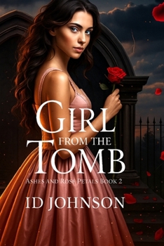 Girl From the Tomb - Book #2 of the Ashes and Rose Petals