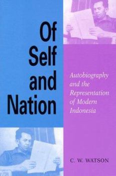 Of Self and Nation: Autobiography and the Representation of Modern Indonesia - Book  of the Equinox Classic Indonesia