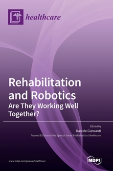 Hardcover Rehabilitation and Robotics: Are They Working Well Together? Book