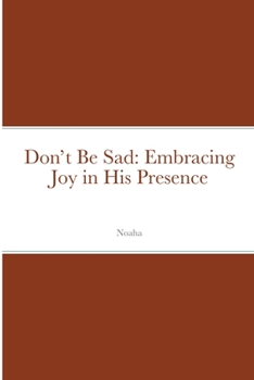 Paperback Don't Be Sad: Embracing Joy in His Presence Book