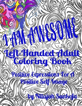 Paperback I AM AWESOME Left-Handed Adult Coloring Book: Positive Expressions For A Positive Self-Image Book